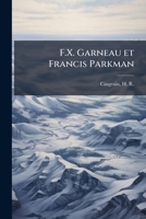 F.X. Garneau et Francis Parkman 1173108009 Book Cover