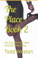 The Place - Book II: Her Club Was Her Heart Until He Came Along 1981078738 Book Cover