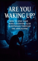 Are You Waking Up?: A Survival Guide for Empaths, Deep Thinkers, and Emotionally Aware Rebels in a Shallow, Speed-Obsessed World B0FFHHHMXV Book Cover