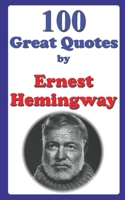 100 Great Quotes by Ernest Hemingway B0CPGXL27N Book Cover