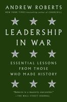 Leadership in War: Essential Lessons from Those Who Made History 0525522409 Book Cover