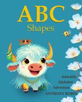 ABC Shapes: Adorable Alphabet Adventure B0FBKKRCCR Book Cover