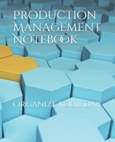 Production Management Notebook: Organize Your Day 1698481500 Book Cover