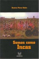 Somos Como Incas: Autoridades Tradicionales En Los Andes Peruanos, Cuzco 0945179286 Book Cover