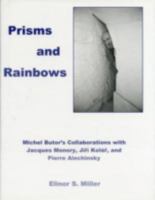 Prisms and Rainbows: Michel Butor's Collaborations With Jacques Monory, Jiri Kolar, and Pierre Alechinsky 0838639194 Book Cover