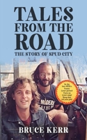 TALES FROM THE ROAD: THE STORY OF SPUD CITY B0GLLPZVY2 Book Cover