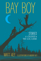 Bay Boy: Stories of a Childhood in Point Clear, Alabama 0817320350 Book Cover