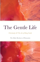 The Gentle Life: Christianity & The Art of Being Gentle B08KKMP5V4 Book Cover