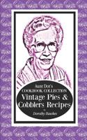 Aunt Dot's Cookbook Collection Vintage Pies & Cobblers Recipes 108184955X Book Cover