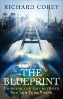 The Blueprint: Bridging the Gap Between You and Your Vision 1627461795 Book Cover