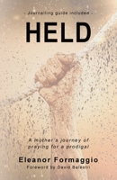 Held: A Mother's Journey of Praying for a Prodigal 0645397717 Book Cover