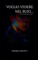 Voglio Vedere Nel Buio... (Italian Edition) B0F9S3L6DN Book Cover