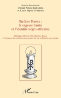 Stefano Kaoze : la sagesse bantu et l'identité négro-africaine: Mélanges offerts à l'abbé Stefano Kaoze à l'occasion du centième anniversaire de son ordination sacerdotale (French Edition) 2343120447 Book Cover