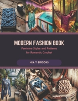 Modern Fashion Book: Feminine Styles and Patterns for Romantic Crochet B0CR99WP3N Book Cover