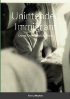 Unintended Immigrant: Choices, Consequences, Adventure 171621730X Book Cover