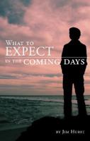 What to Expect in the Coming Days 1604621567 Book Cover