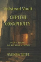 Capital Conspiracy: Pulpits, Permits, and the Price of Silence (Volstead Vaults) B0F4QZHSYJ Book Cover