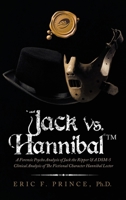 Jack Vs. Hannibal © tm: A Forensic Psycho Analysis of Jack the Ripper & A DSM-5 Clinical Analysis of The Fictional Character Hannibal Lector 1698704321 Book Cover