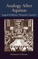 Analogy After Aquinas: Logical Problems, Thomistic Answers 0813231221 Book Cover