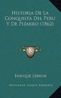 Historia De La Conquista Del Peru Y De Pizarro (1862) 1167598229 Book Cover