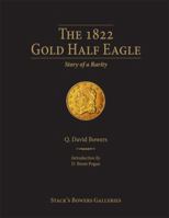 The 1822 Gold Half Eagle: Story of a Rarity 098874032X Book Cover