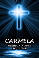 Carmela Sermon Notes Journal: An Inspirational Worship Workbook For Christian To Record, Remember and Reflect Book For Teens Women Men Name or Surname Cover Print 1651146322 Book Cover