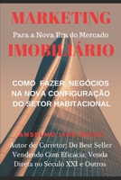 MARKETING NA NOVA ERA DO MERCADO  IMOBILIÁRIO: Como identificar e aplicar as ferramentas mais eficazes  para fazer negócios, na nova configuração do setor habitacional (Portuguese Edition) 1089483635 Book Cover