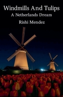 Windmills And Tulips A Netherlands Dream B0FJLP859W Book Cover