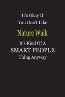 It's Okay If You Don't Like Nature Walk It's Kind Of A Smart People Thing Anyway: Blank Lined Notebook Journal Gift Idea 1697407722 Book Cover