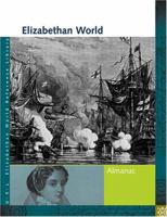 Elizabethan World: Almanac (UXL Elizabethan World Reference Library) 1414401892 Book Cover