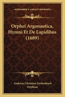 Orphei Argonautica Hymni et de Lapidibus 1166189899 Book Cover