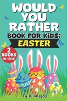 Would You Rather book for Kids Easter: An Interactive Easter-themed Question and Hilarious Springtime game book of Challenging questions, Fun dilemmas & Weird scenarios for Girls Boys Basket stuffer B0CW5XDFQV Book Cover