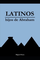 Latinos, Hijos de Abraham B088B4M9YZ Book Cover