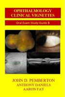 "NEW Edition" Ophthalmology Clinical Vignettes: Oral Exam Study Guide. 3rd Edition 069216765X Book Cover