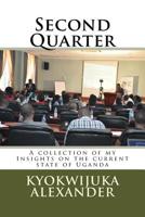 Second Quarter : A Collection of My Insights on the Current State of Uganda 1973804182 Book Cover