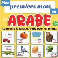 Mes premiers mots en Arabe: apprendre la langue Arabe pour les enfants. Vol.2: un imagier bilingue avec plus de 100 mots traduits du fran�ais et pr�sent�s par th�matique B08R7XYPC7 Book Cover