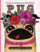 Pug Coloring Book for Adults: Much Loved Dogs and Puppies Coloring Book for Grown Ups (Creative and Unique Coloring Books for Adults) 154417506X Book Cover