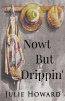Now't But Drippin' 1784655198 Book Cover
