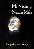 Mi Vida y NADA Mas 846175249X Book Cover