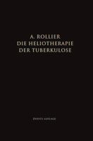 Die Heliotherapie Der Tuberkulose: Mit Besonderer Berucksichtigung Ihrer Chirurgischen Formen 3662275198 Book Cover