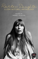 Reckless Daughter: A Joni Mitchell Anthology 1472124308 Book Cover