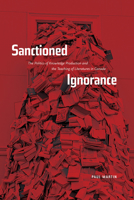 Sanctioned Ignorance: The Politics of Knowledge Production and the Teaching of the Literatures of Canada 0888645457 Book Cover