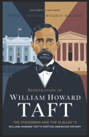 Biography of WILLIAM HOWARD TAFT: The Statesman and the Scholar: William Howard Taft’s Path Through American History B0DXVB5LLX Book Cover