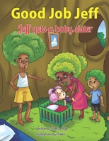 Good Job Jeff.: Jeff gets a baby sister. B0BFVCNKM6 Book Cover