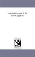 Popular Account of the Ancient Egyptians /; v.2 1013510496 Book Cover