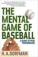 The Mental Game of Baseball: A Guide to Peak Performance 1630761826 Book Cover