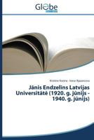 J&#257;nis Endzel&#299;ns Latvijas Universit&#257;t&#275; (1920. g. j&#363;nijs - 1940. g. j&#363;nijs) 3639760603 Book Cover