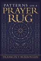 Patterns on a Prayer Rug 179607537X Book Cover