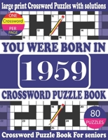 You Were Born in 1959: Crossword Puzzle Book: Crossword Games for Puzzle Fans & Exciting Crossword Puzzle Book for Adults With Solution B093RV517H Book Cover