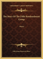 The Story Of The Fifth Bombardment Group: Heavy 1163191108 Book Cover